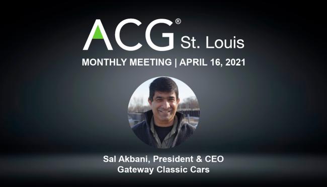 ACG St. Louis April 2021 Monthly Meeting Featuring Sal Akbani