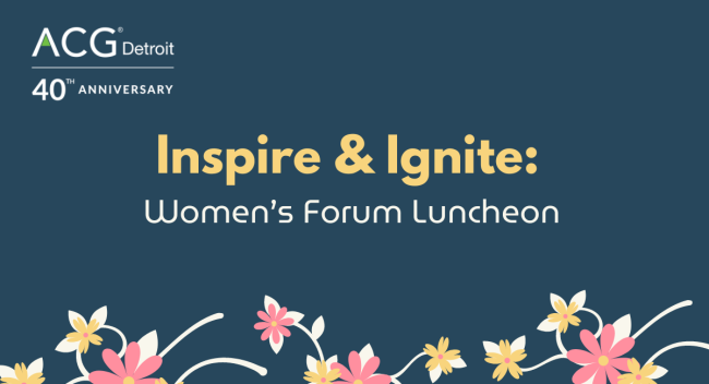 ACG Detroit | Inspire & Ignite: Women's Forum Luncheon | ACG Detroit